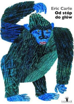 Od Stóp Do Głów Wyd 6 Eric Carle Książka Tatarak