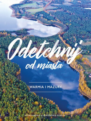 Odetchnij Od Miasta Warmia I Mazury Książka