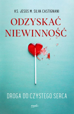 Odzyskać Niewinność Droga Do Czystego Serca Esprit