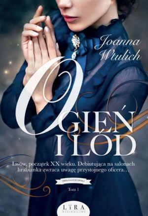 Ogień I Lód Trylogia Lwowska Tom 1 Joanna Wtulich