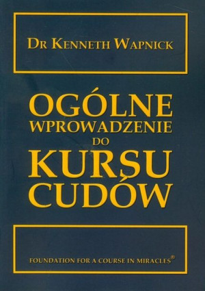 Ogólne Wprowadzenie Do Kursu Cudów Wapnick Kenneth