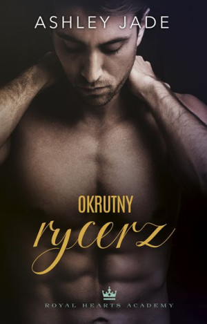 Okrutny Rycerz Royal Hearts Academy Jade Ashley