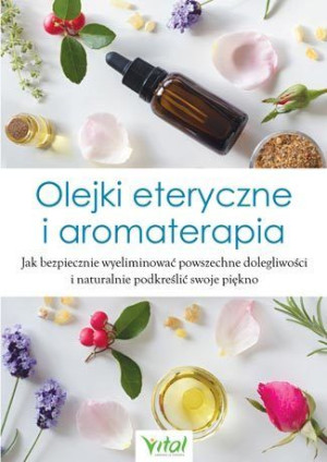 Olejki Eteryczne I Aromaterapia Jak Bezpiecznie Wy
