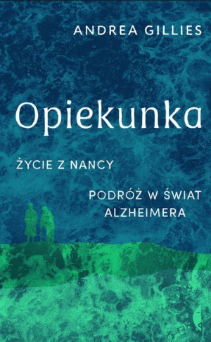Opiekunka Życie Z Nancy Podróż W Świat Alzheimera