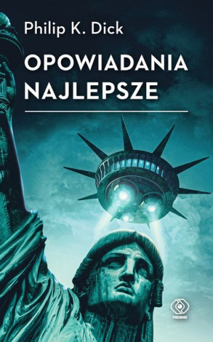 Opowiadania Najlepsze Philip K Dick Książka Rebis