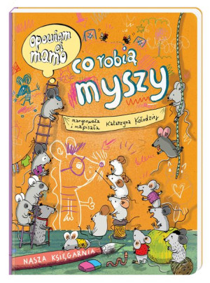 Opowiem Ci Mamo Co Robią Myszy Kołodziej Katarzyna