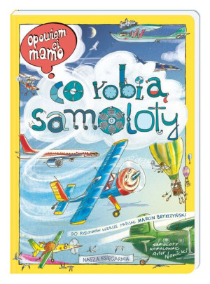 Opowiem Ci Mamo Co Robią Samoloty Książka