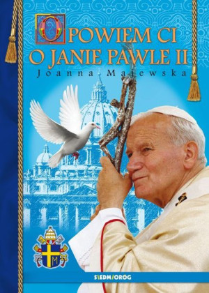 Opowiem Ci O Janie Pawle Ii Majewska Joanna