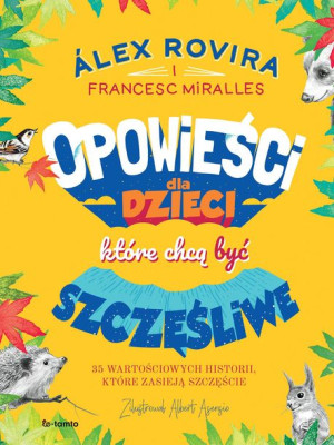 Opowieści Dla Dzieci Które Chcą Być Szczęśliwe