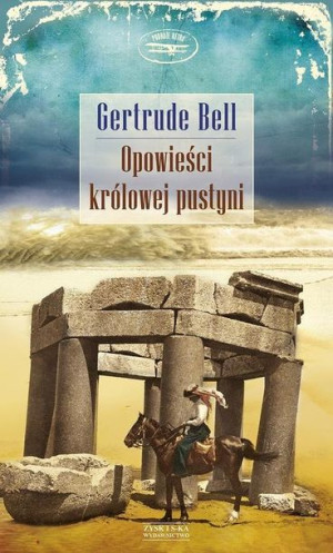 Opowieści Królowej Pustyni Gertrude Bell Książka