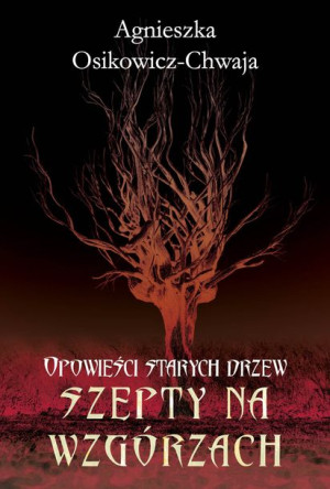 Opowieści Starych Drzew Szepty Na Wzgórzach