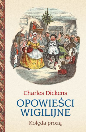 Opowieści Wigilijne Kolęda Prozą Charles Dickens