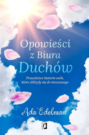 Opowieści Z Biura Duchów Prawdziwe Historie Osób K