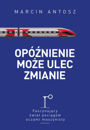 Opóźnienie Może Ulec Zmianie Antosz Marcin Książka