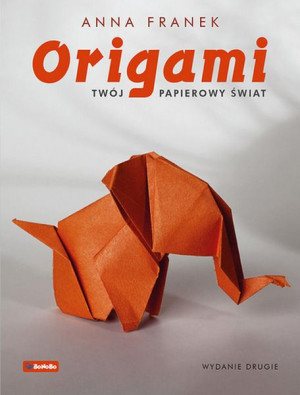 Origami Twój Papierowy Świat Wyd 2023 Franek Anna