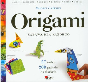 Origami Zabawa Dla Każdego Sicklen Margaret Van