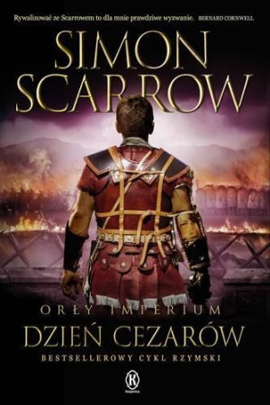 Orły Imperium 16 Dzień Cezarów Scarrow Simon