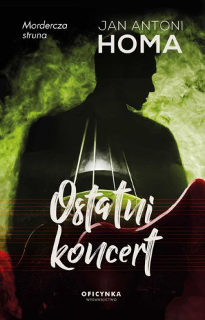 Ostatni Koncert Homa Jan Antoni Książka Oficynka