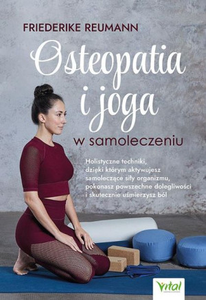 Osteopatia I Joga W Samoleczeniu Holistyczne Techn