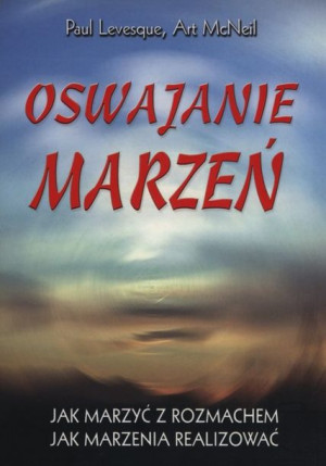 Oswajanie Marzeń Levesque Paul Mcneil Art Książka