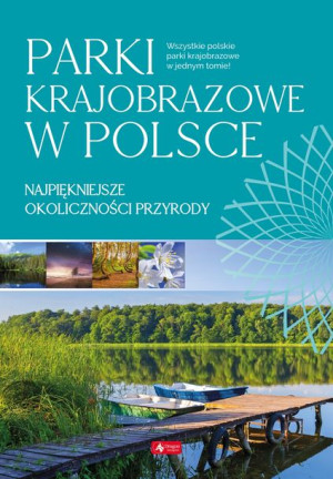 Parki Krajobrazowe W Polsce Opracowanie Zbiorowe