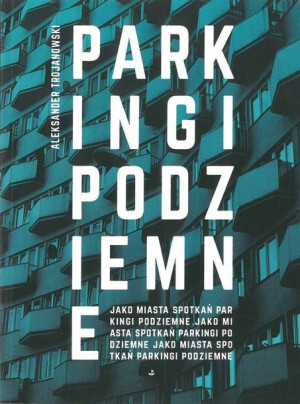 Parkingi Podziemne Trojanowski Aleksander Książka