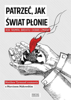 Patrzeć Jak Świat Płonie Rok Trumpa Brexitu I Dobr