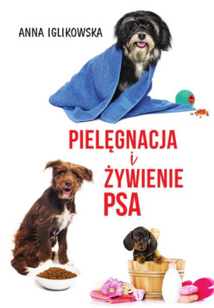 Pielęgnacja I Żywienie Psa Wyd 2022 Książka Sbm