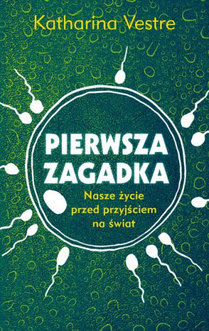 Pierwsza Zagadka Nasze Życie Przed Przyjściem Na
