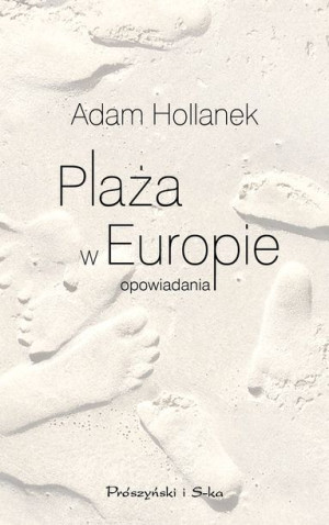 Plaża W Europie Opowiadania Adam Hollanek Książka