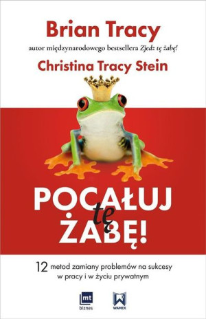 Pocałuj Tę Żabę Tracy Brian Tracy Stein Christina
