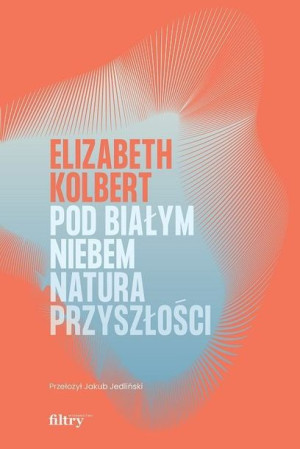 Pod Białym Niebem Natura Przyszłości Książka