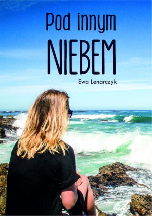 Pod Innym Niebem Lenarczyk Ewa Książka Psychoskok