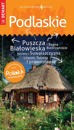 Podlaskie Przewodnik Atlas Polska Niezwykła Demart