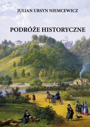 Podróże Historyczne Niemcewicz Julian Ursyn