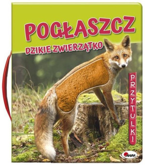 Pogłaszcz Dzikie Zwierzątko Książka