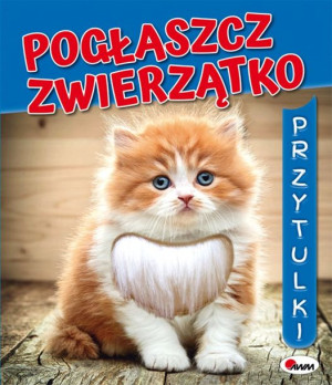 Pogłaszcz Zwierzątko Przytulki Książka