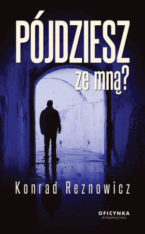 Pójdziesz Ze Mną Reznowicz Konrad Książka Oficynka