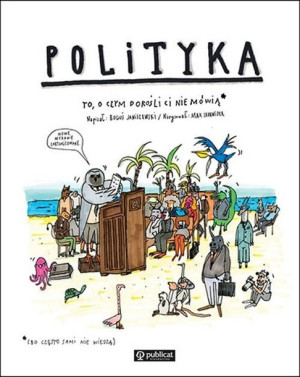 Polityka To O Czym Dorośli Ci Nie Mówią Książka