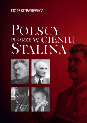 Polscy Pisarze W Cieniu Stalina Opowieści Biografi
