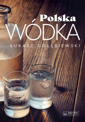 Polska Wódka Gołębiewski Łukasz Książka