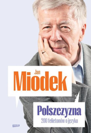 Polszczyzna 200 Felietonów O Języku Miodek Jan