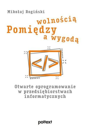 Pomiędzy Wolnością A Wygodą Rogiński Mikołaj