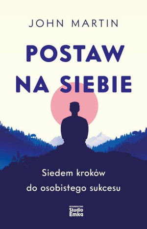 Postaw Na Siebie Siedem Kroków Do Osobistego