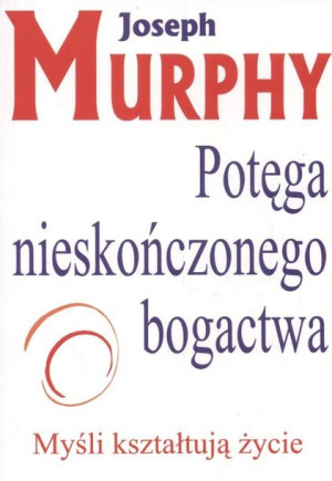 Potęga Nieskończonego Bogactwa Murphy Joseph