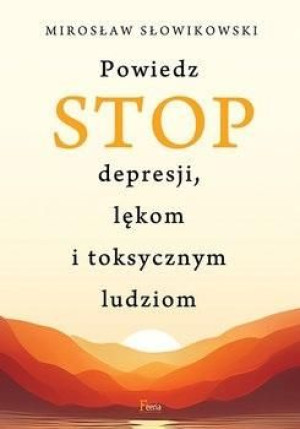 Powiedz Stop Depresji Lękom I Toksycznym Ludziom W