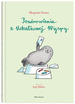 Pozdrowienia Z Uchatkowej Wyspy Iwasa Megumi