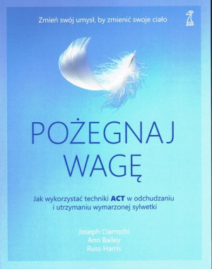 Pożegnaj Wagę Jak Wykorzystać Techniki Act W Odchu