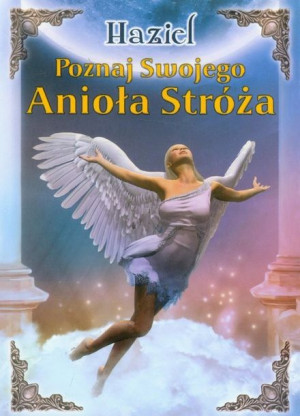 Poznaj Swojego Anioła Stróża Haziel Książka