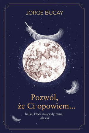 Pozwól Że Ci Opowiem Bajki Które Nauczyły Mnie Jak